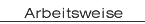 Arbeitsweise