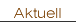 aktuell